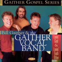 Loving God, Loving Each Other - Gaither Vocal Band