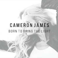 Born To Bring The Light - Single - Cameron James
