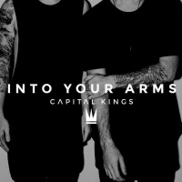 Into Your Arms - Single - Capital Kings