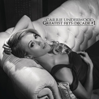 Greatest Hits - Decade #1 - Carrie Underwood