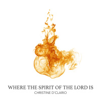 Where The Spirit Of The Lord Is - Christine D'Clario