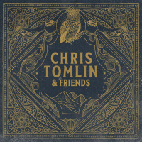 Chris Tomlin & Friends - Chris Tomlin
