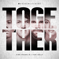 Together - for KING & COUNTRY, Kirk Franklin, Tori Kelly