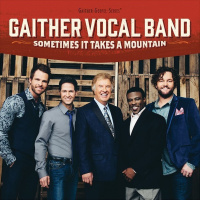Sometimes It Takes a Mountain - Gaither Vocal Band