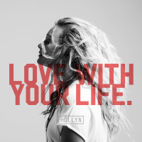 Love With Your Life - Single - Hollyn