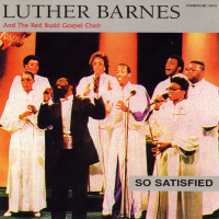The Gospel Station Album So Satisfied By Luther Barnes The Red