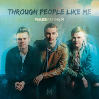 Through People Like Me - Mass Anthem