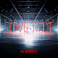 Love Riot - Newsboys