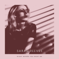 Right Where You Want Me - Single - Sarah Reeves