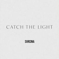 Catch The Light - Single - SVRCINA