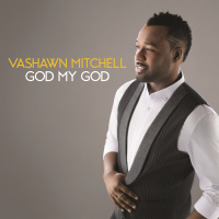 God My God - VaShawn Mitchell