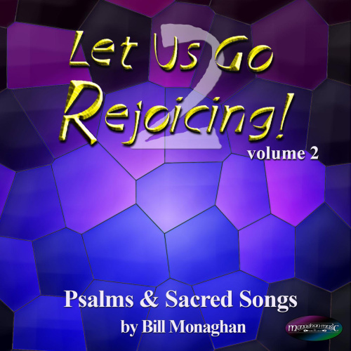 Let Us Go Rejoicing!, Vol. 2 by Bill Monaghan