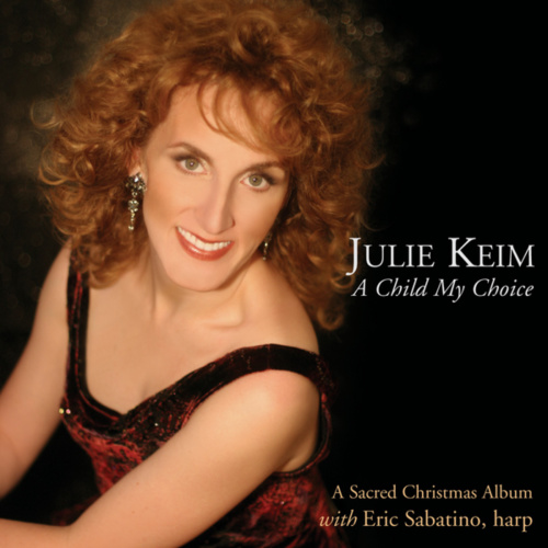A Child My Choice - A Sacred Christmas Album by Julie Keim, Eric Sabatino