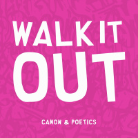 Walk It Out - Canon, PoetiCS