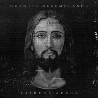 Fairest Jesus - Chaotic Resemblance