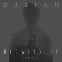 Blowing Up The Sky - DJsiah