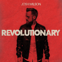 Revolutionary - Single - Josh Wilson