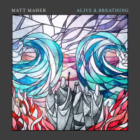 Alive & Breathing - Matt Maher, Elle Limebear