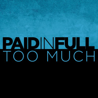 Too Much - Paid In Full