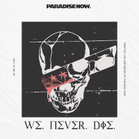 We Never Die - Paradise Now