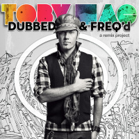 Dubbed & Freq'd - A Remix Project - TobyMac