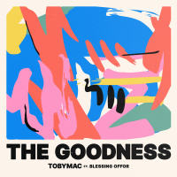 The Goodness - TobyMac, Blessing Offor