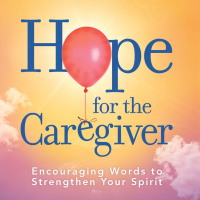 Hope For The Caregiver - Peter Rosenberger